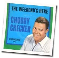 The Weekends Here Chords by Chubby Checker