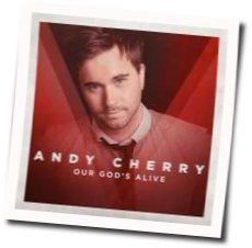 Our Gods Alive Chords by Andy Cherry