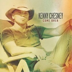Come Over by Kenny Chesney