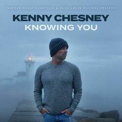 Knowing You by Kenny Chesney