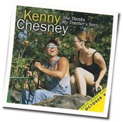 She Thinks My Tractors Sexy by Kenny Chesney