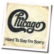 Hard To Say I'm Sorry Chords by Chicago