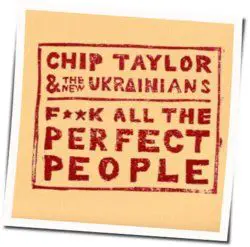 Fuck All The Perfect People by Chip Taylor