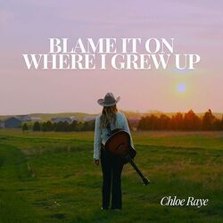 Blame It On Where I Grew Up Chords by Chloe Raye