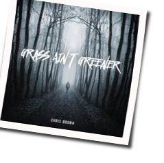 Grass Ain't Greener Chords by Chris Brown