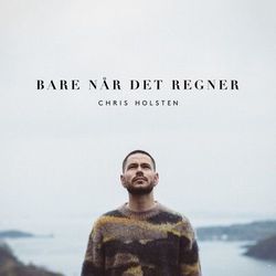 Bare Når Det Regner Chords by Chris Holsten