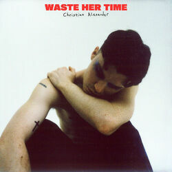Waste Her Time by Christian Alexander