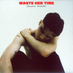 Waste Her Time Chords by Christian Alexander