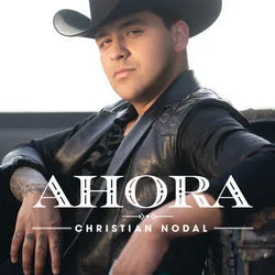 Ahora Chords by Christian Nodal