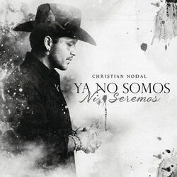 Ya No Somos Ni Seremos Chords by Christian Nodal
