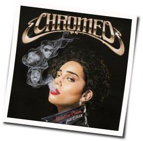 Mustve Been Chords by Chromeo