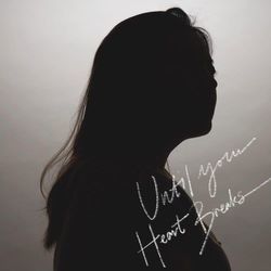 Until Your Heart Breaks Chords by Jennifer Chung