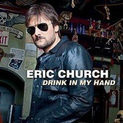 Drink In My Hand by Eric Church