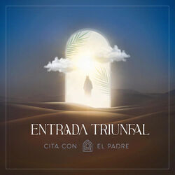 Entrada Triunfal by Cita Con El Padre