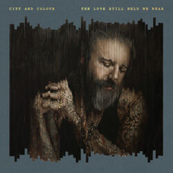 The Love Still Held Me Near by City And Colour
