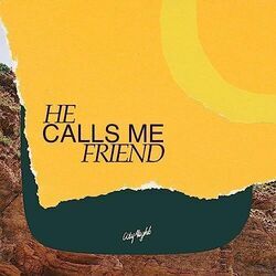 He Calls Me Friend Chords by CityAlight