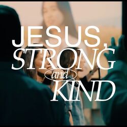 Jesus Strong And Kind - Jesus Loves Me Chords by CityAlight