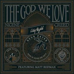 The God We Love Nicene Creed Chords by CityAlight