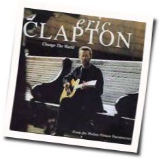 Change The World  by Eric Clapton