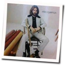 Easy Now  by Eric Clapton