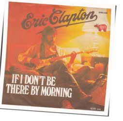 If I Don't Be There By Morning Chords by Eric Clapton