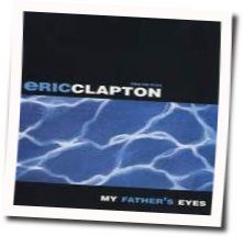 My Fathers Eyes  Chords by Eric Clapton