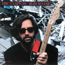 Run So Far by Eric Clapton