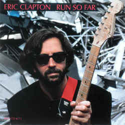 Run So Far Chords by Eric Clapton