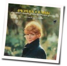 The Other Mans Grass Is Always Greener Chords by Petula Clark