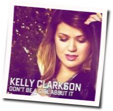 Don't Be A Girl About It Tab by Kelly Clarkson