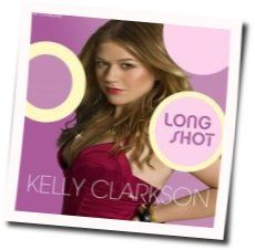Long Shot Tab by Kelly Clarkson