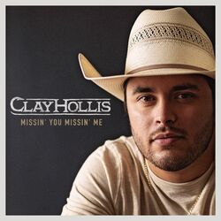 Missin You Missin Me by Clay Hollis