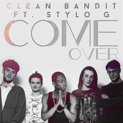 Come Over Chords by Clean Bandit