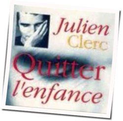 Quitter Lenfance Chords by Julien Clerc