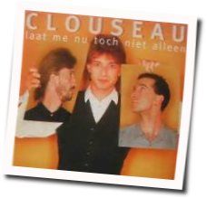 Laat Me Nu Toch Niet Alleen Chords by Clouseau
