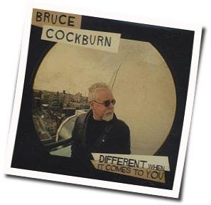 Different When It Comes To You Chords by Bruce Cockburn
