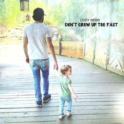 Don't Grow Up Too Fast Chords by Cody Webb