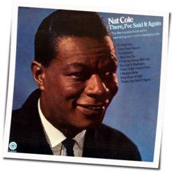 There! Ive Said It Again Chords by Nat King Cole