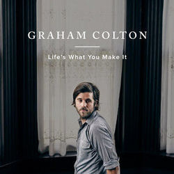 Lifes What You Make It Chords by Graham Colton