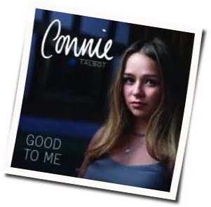 Good To Me Chords by Connie Talbot