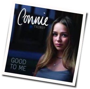 Good To Me Chords by Connie Talbot