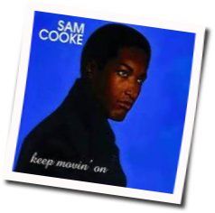 Keep Movin On Chords by Sam Cooke