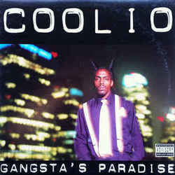 Gangstas Paradise  by Coolio