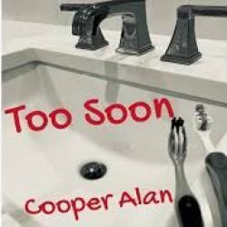 Too Soon by Cooper Alan