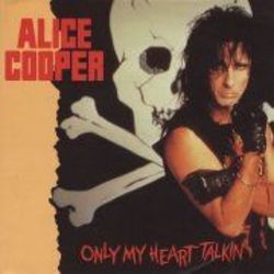 Only My Heart Talkin by Alice Cooper