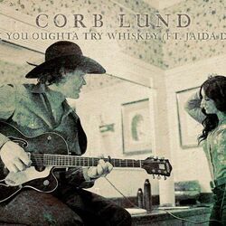 I Think You Ought A Try Whiskey Chords by Corb Lund