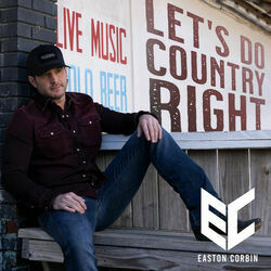 Lets Do Country Right by Easton Corbin