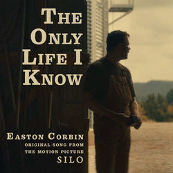 The Only Life I Know by Easton Corbin