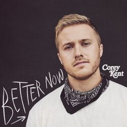 Better Now by Corey Kent