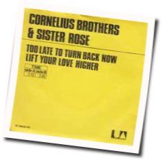 Too Late To Turn Back Now by Cornelius Brothers And Sister Rose